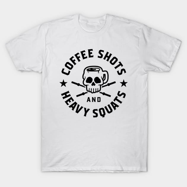 Coffee Shots And Heavy Squats v2 T-Shirt by brogressproject